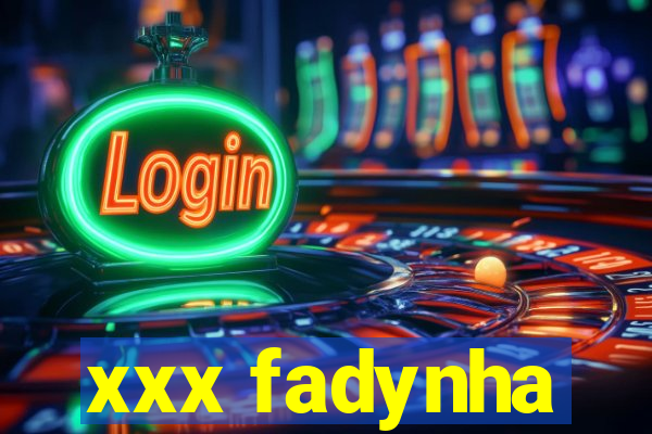 xxx fadynha